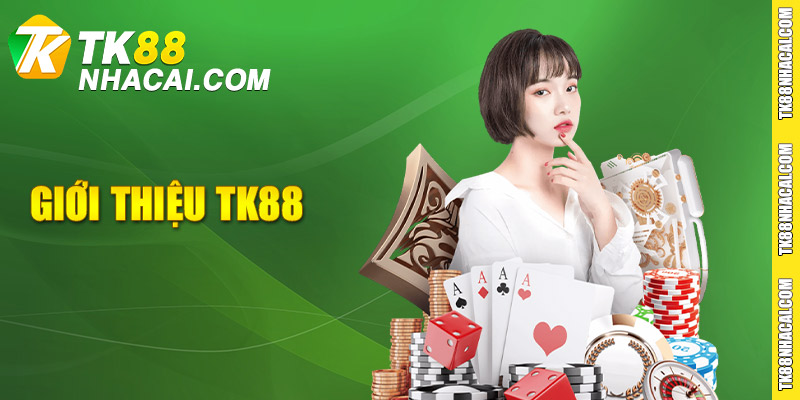 Tổng Quan Về Nhà Cái TK88