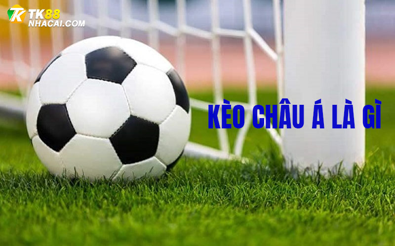 Giải đáp thắc mắc Kèo Châu Á là gì