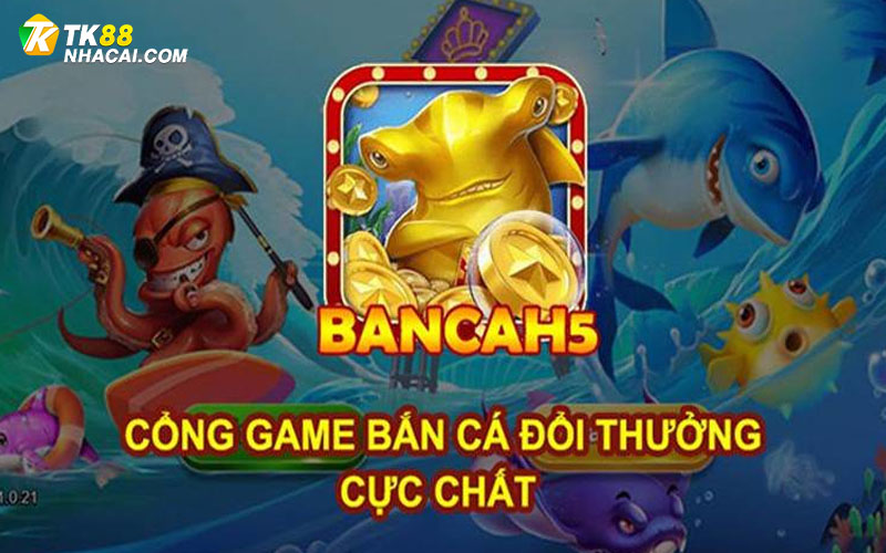 Sơ lược về trò bắn cá h5 tại TK88
